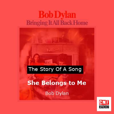 She Belongs to Me – Bob Dylan
