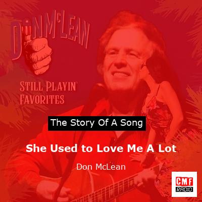 Story of the song She Used to Love Me A Lot - Don McLean