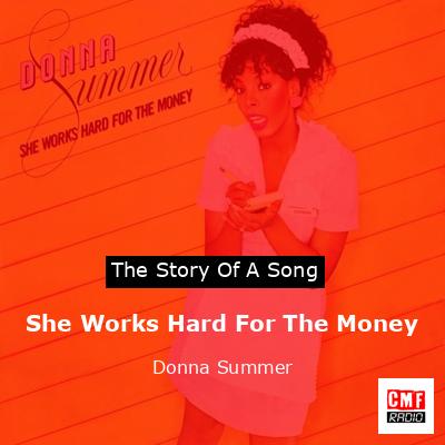 Story of the song She Works Hard For The Money - Donna Summer