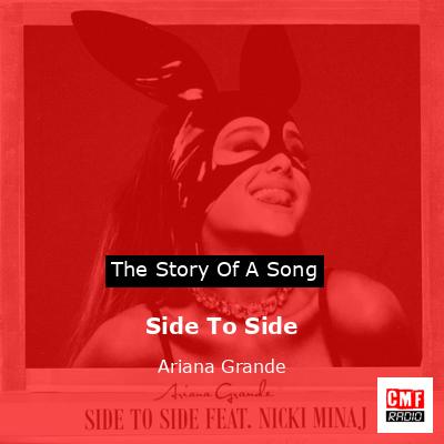 Story of the song Side To Side - Ariana Grande
