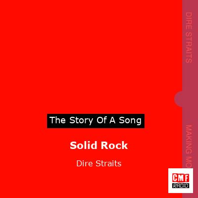 Story of the song Solid Rock - Dire Straits