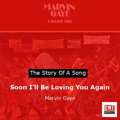 Soon I’ll Be Loving You Again – Marvin Gaye