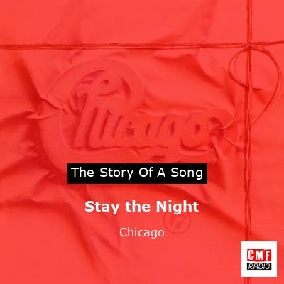 Story of the song Stay the Night - Chicago