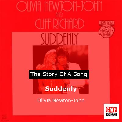 Story of the song Suddenly  - Olivia Newton-John