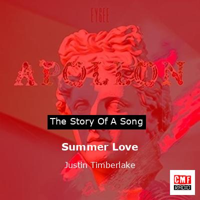 Story of the song Summer Love - Justin Timberlake