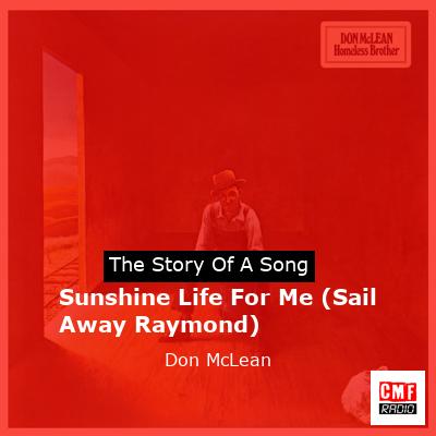 Story of the song Sunshine Life For Me (Sail Away Raymond) - Don McLean