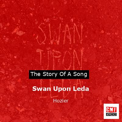 Swan Upon Leda – Hozier