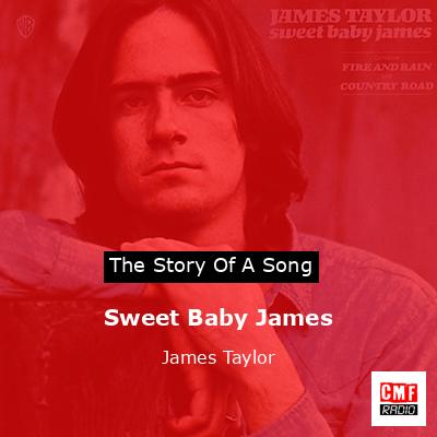 Story of the song Sweet Baby James - James Taylor