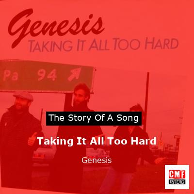Story of the song Taking It All Too Hard - Genesis