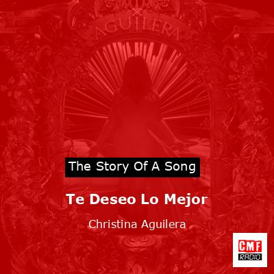Story of the song Te Deseo Lo Mejor - Christina Aguilera