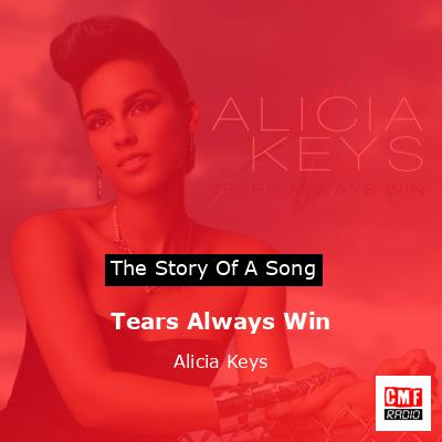 Story of the song Tears Always Win - Alicia Keys