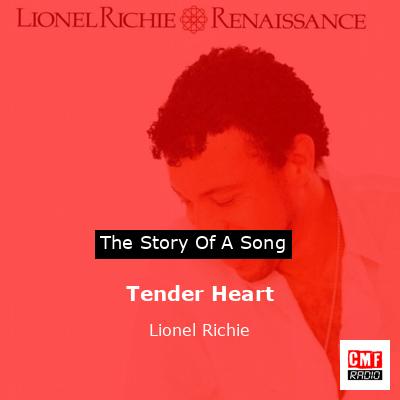 Story of the song Tender Heart - Lionel Richie