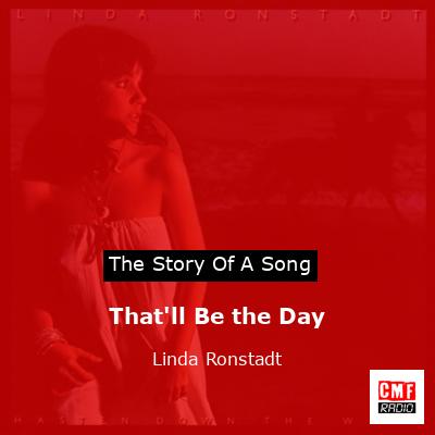 That’ll Be the Day – Linda Ronstadt