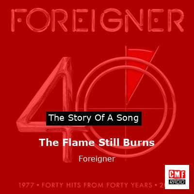 Story of the song The Flame Still Burns - Foreigner