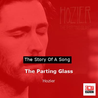 Story of the song The Parting Glass - Hozier