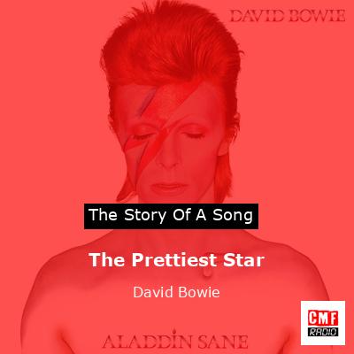 Story of the song The Prettiest Star  - David Bowie
