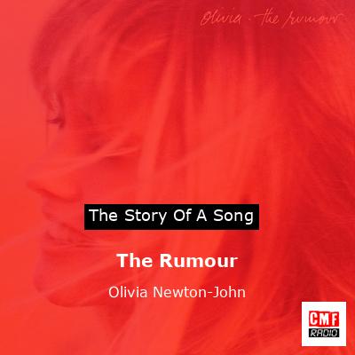 Story of the song The Rumour - Olivia Newton-John