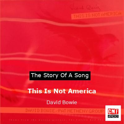 Story of the song This Is Not America  - David Bowie