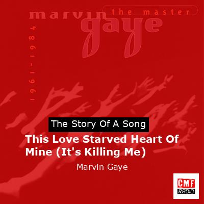 This Love Starved Heart Of Mine (It’s Killing Me)  – Marvin Gaye