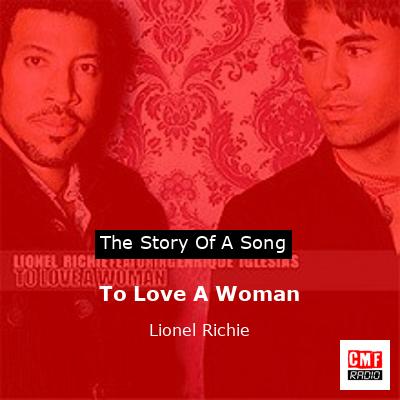 Story of the song To Love A Woman - Lionel Richie