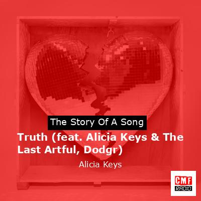 Story of the song Truth (feat. Alicia Keys & The Last Artful