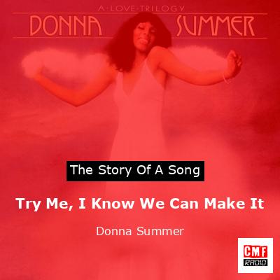 Try Me, I Know We Can Make It  – Donna Summer