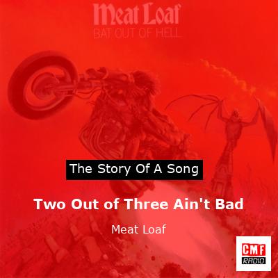 Story of the song Two Out of Three Ain't Bad - Meat Loaf