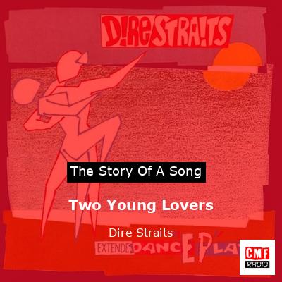 Story of the song Two Young Lovers  - Dire Straits