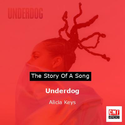 Story of the song Underdog - Alicia Keys