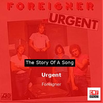 Story of the song Urgent - Foreigner