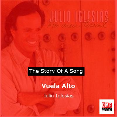 Story of the song Vuela Alto - Julio Iglesias