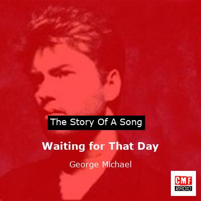 Waiting for That Day  – George Michael