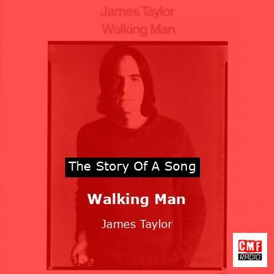 Story of the song Walking Man - James Taylor