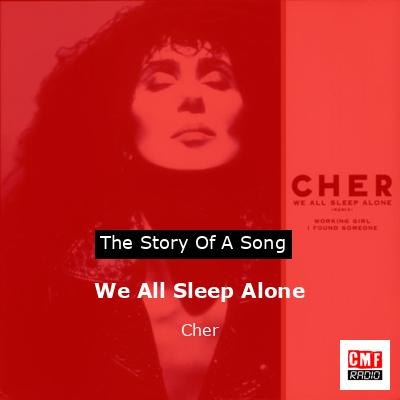 Story of the song We All Sleep Alone - Cher