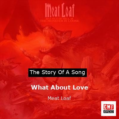 Story of the song What About Love - Meat Loaf
