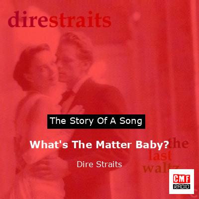 Story of the song What's The Matter Baby?  - Dire Straits