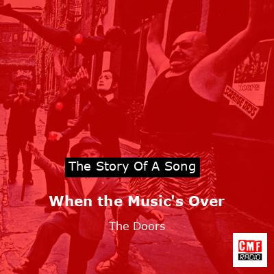 Story of the song When the Music's Over - The Doors