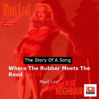 Story of the song Where The Rubber Meets The Road - Meat Loaf