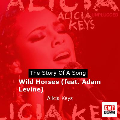 Wild Horses (feat. Adam Levine)  – Alicia Keys