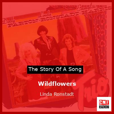 Story of the song Wildflowers - Linda Ronstadt