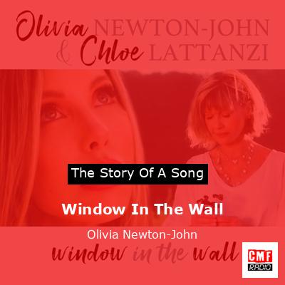 Story of the song Window In The Wall - Olivia Newton-John
