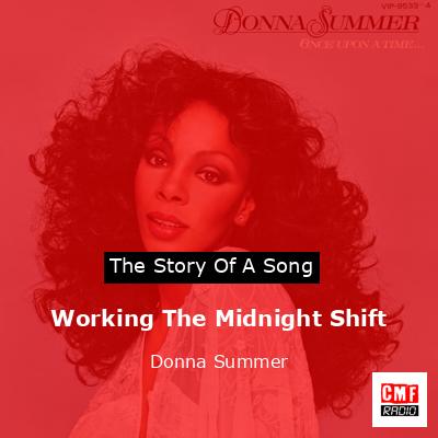 Story of the song Working The Midnight Shift - Donna Summer
