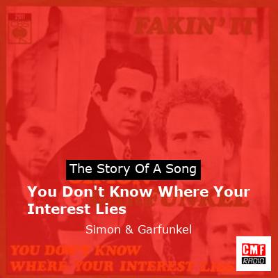 You Don’t Know Where Your Interest Lies  – Simon & Garfunkel