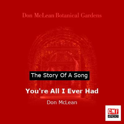 Story of the song You're All I Ever Had - Don McLean