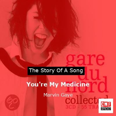 You’re My Medicine – Marvin Gaye