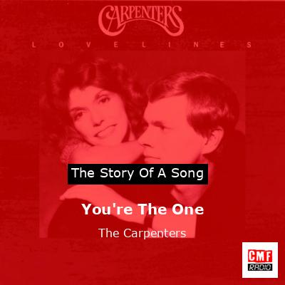You’re The One – The Carpenters