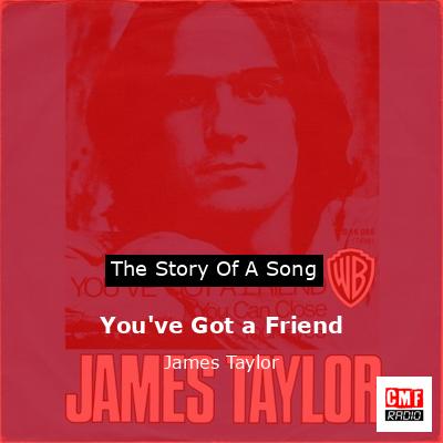 Story of the song You've Got a Friend - James Taylor