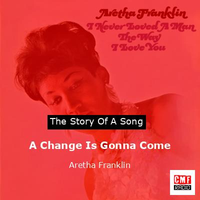 A Change Is Gonna Come – Aretha Franklin