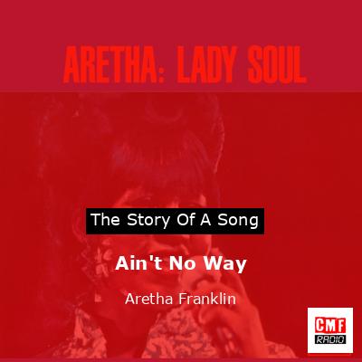 Story of the song Ain't No Way - Aretha Franklin