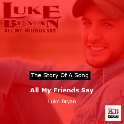 Story of the song All My Friends Say - Luke Bryan